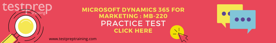 Microsoft Dynamics 365 for Marketing : MB-220 Practice test