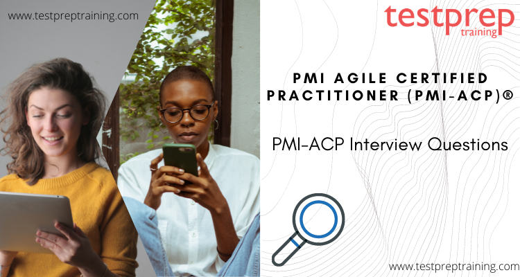 PMI Agile Certified Practitioner (PMI-ACP)® Interview Questions