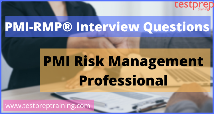 PMI Risk Management Professional (PMI-RMP)® Interview Questions