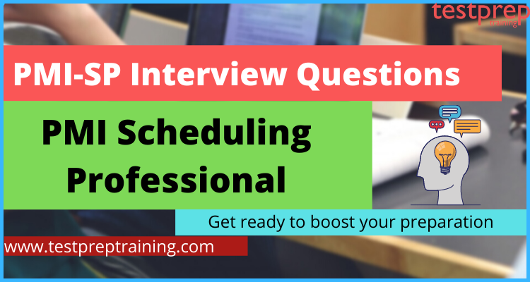 PMI Scheduling Professional (PMI-SP) Interview Questions