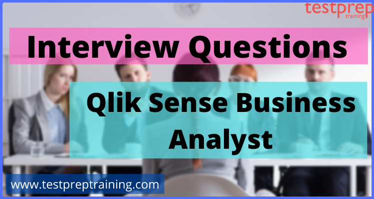 Qlik Sense Business Analyst Interview Questions
