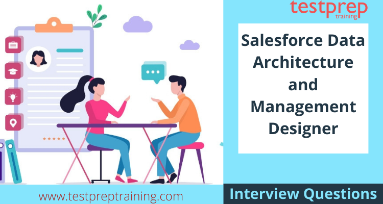 Salesforce Data Architecture and Management Designer Interview Questions