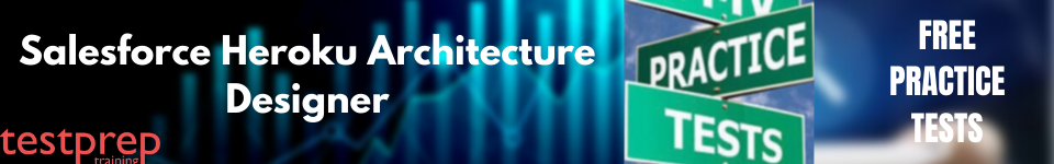 Salesforce Heroku Architecture Designer practice tests