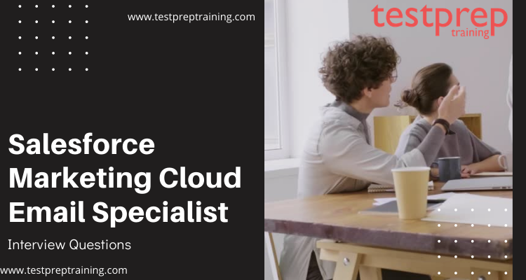 Salesforce Marketing Cloud Email Specialist Interview Questions