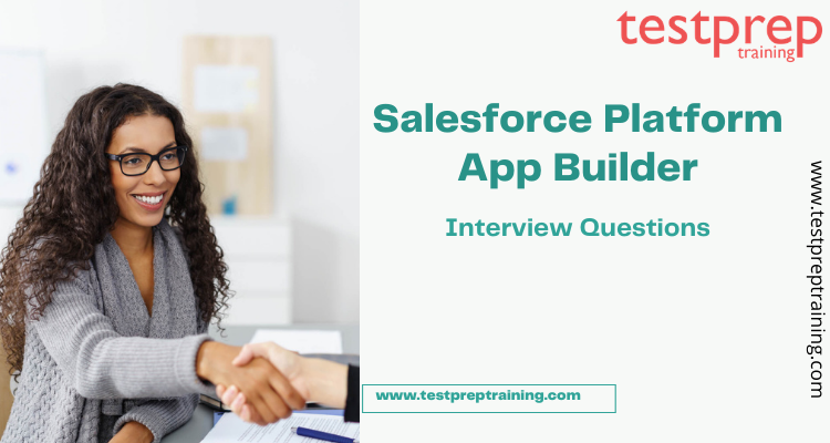 Salesforce Platform App Builder Interview questions