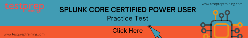 Splunk Core Certified Power User Practice test