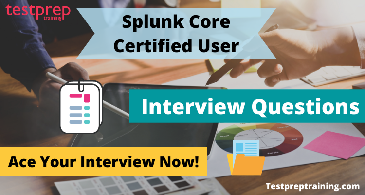 Splunk Core Certified User Interview Questions