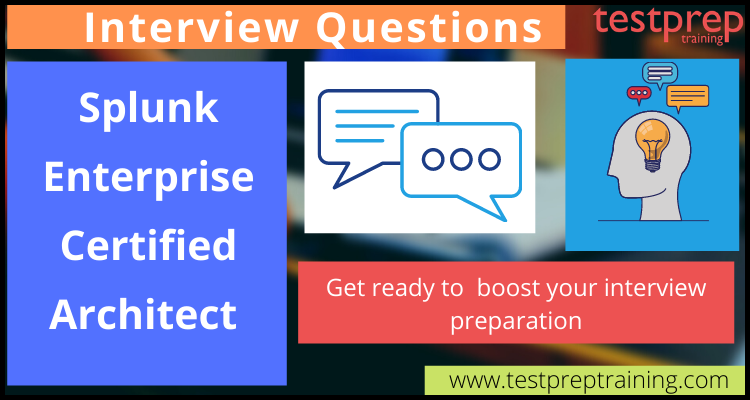 Splunk Enterprise Certified Architect Interview Questions