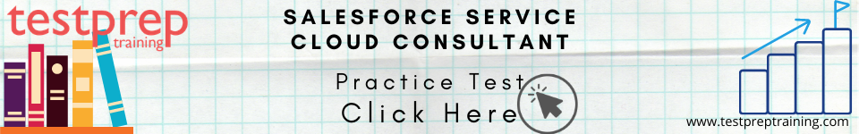 Salesforce Service Cloud Consultant Practice questions