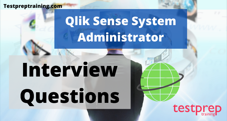 Qlik Sense System Administrator Certification Interview Questions