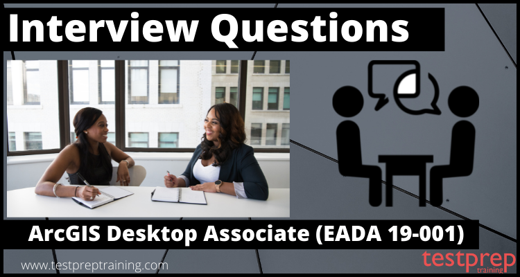 ArcGIS Desktop Associate exam interview questions