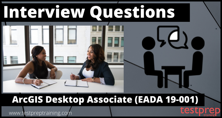 ArcGIS Desktop Associate Interview Questions