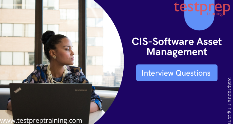 CIS-Software Asset Management Interview questions