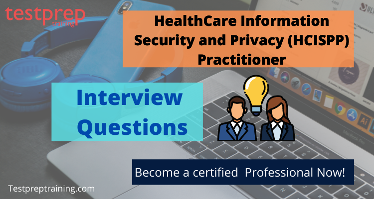 HealthCare Information Security and Privacy HCISPP Practitioner-