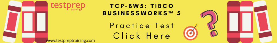 TCP-BW5 TIBCO BusinessWorks™ 5 Practice test