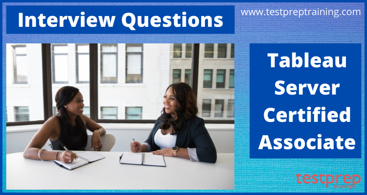 Tableau Server Certified Associate Interview Questions