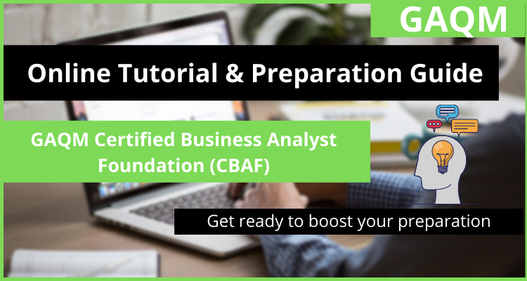 GAQM Certified Business Analyst Foundation (CBAF) Online tutorial