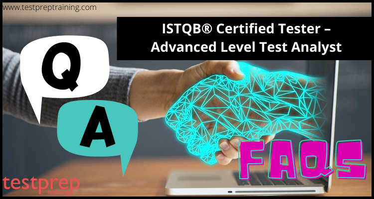 ISTQB® Certified Tester – Advanced Level Test Analyst FAQs