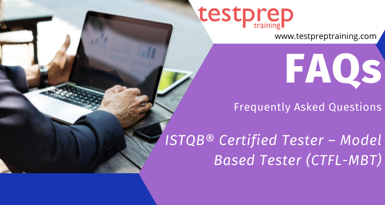 ISTQB® Certified Tester – Model Based Tester (CTFL-MBT) FAQs