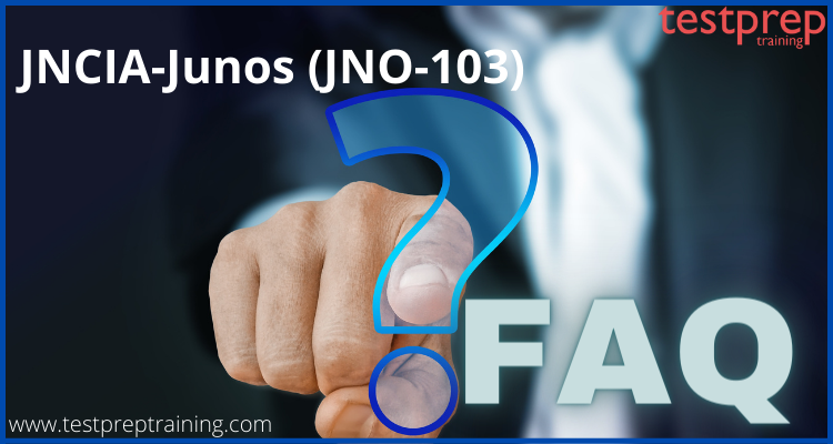 JNCIA-Junos (JNO-103) exam FAQs