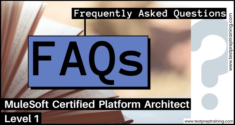MuleSoft Certified Platform Architect - Level 1 faqs