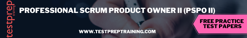 Professional Scrum Product Owner II (PSPO II) free practice test papers