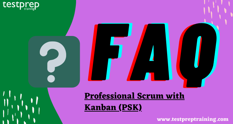 Professional Scrum with Kanban (PSK) FAQ