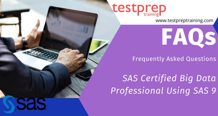 SAS Certified Big Data Professional Using SAS 9 FAQs