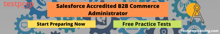 Salesforce Accredited B2B Commerce Administrator Free Practice Test