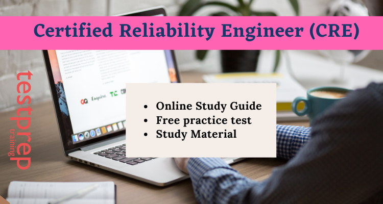 Certified Reliability Engineer (CRE) exam guide
