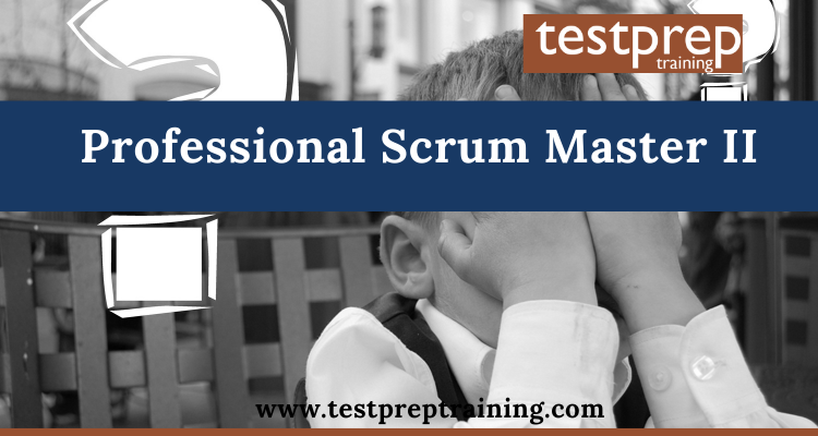 Professional Scrum Master II (PSM II) FAQ