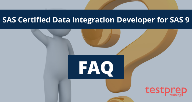 SAS Certified Data Integration Developer for SAS 9 FAQ