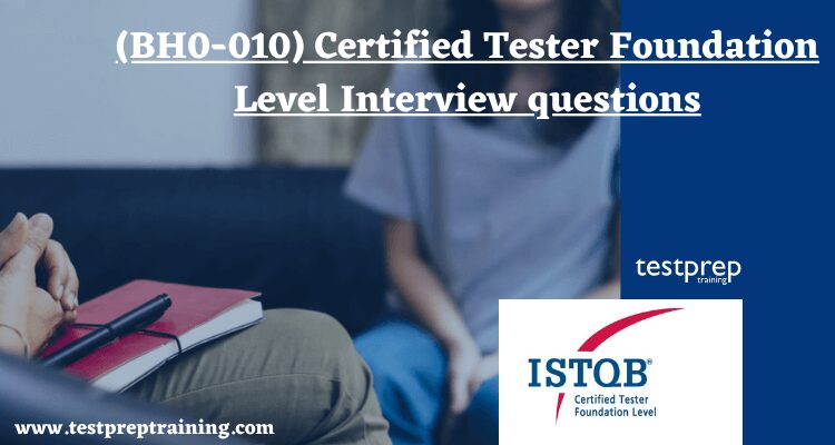 (BH0-010) Certified Tester Foundation Level Interview questions