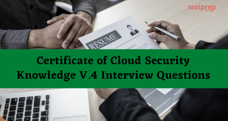 Certificate of Cloud Security Knowledge V.4 Interview Questions