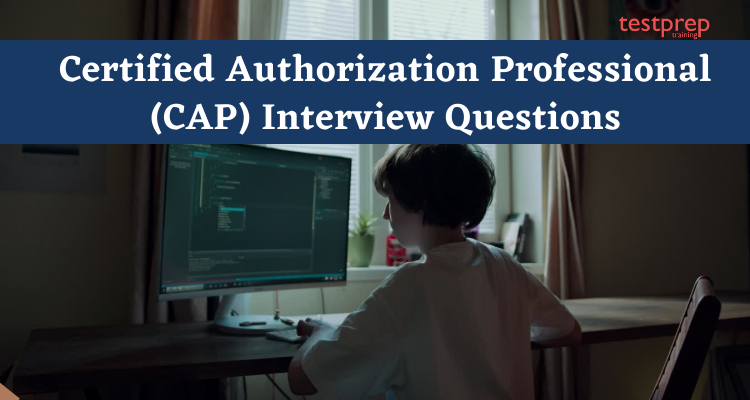 Certified Authorization Professional (CAP) Interview Questions