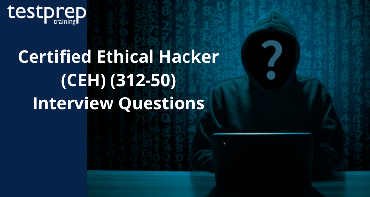 Certified Ethical Hacker (CEH) (312-50) interview questions