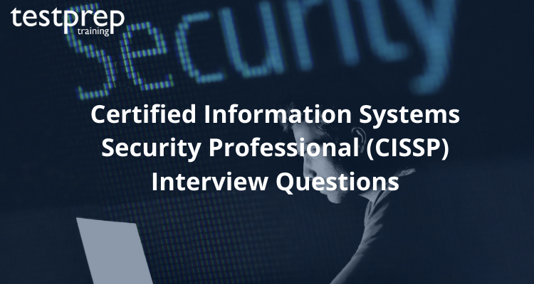 Certified Information Systems Security Professional (CISSP) Interview Questions