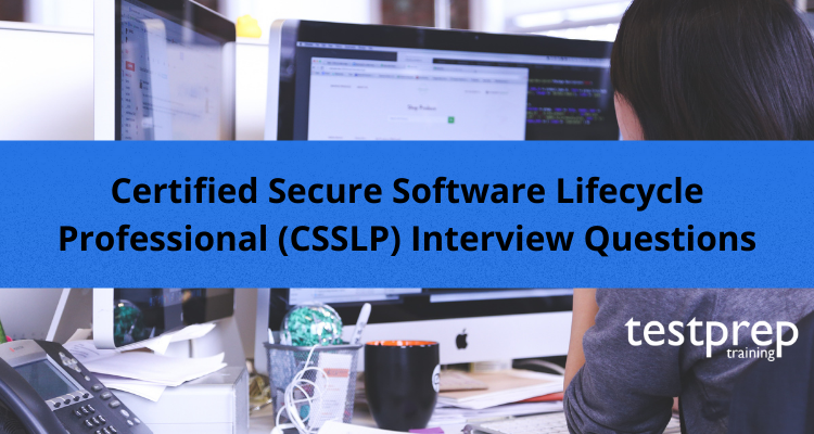 Certified Secure Software Lifecycle Professional (CSSLP) Interview Questions