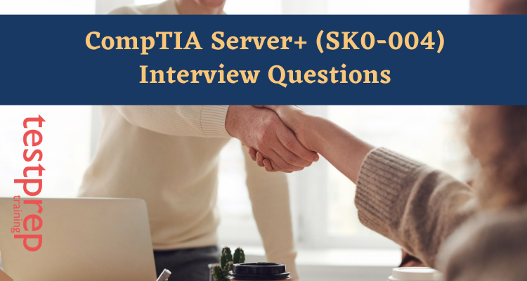 CompTIA Server+ (SK0-004) Interview Questions