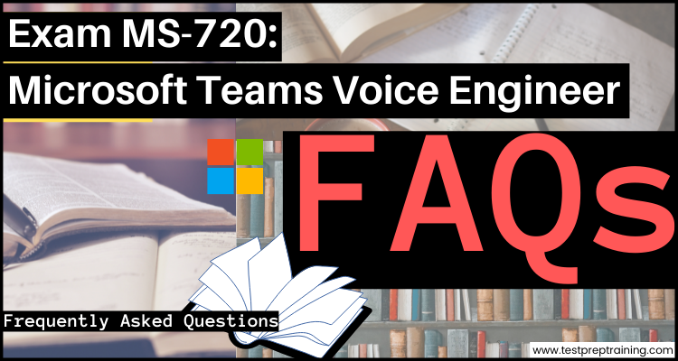 Microsoft Teams Voice Engineer (MS-720) faqs