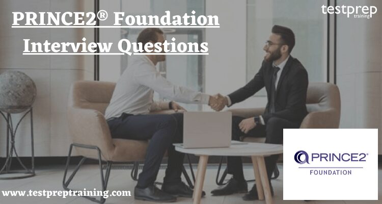 PRINCE2® Foundation Interview Questions
