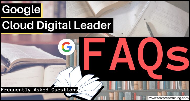 Google Cloud Digital Leader faqs