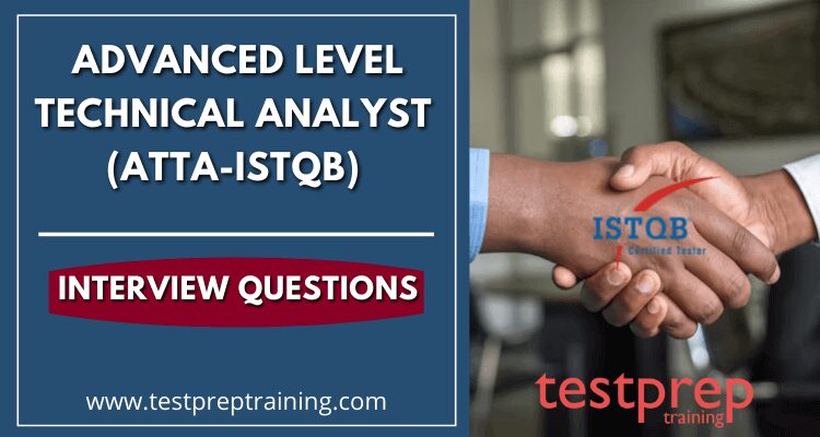 Advanced Level Technical Analyst (ATTA-ISTQB) Interview Questions