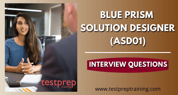Blue Prism Solution Designer (ASD01) Interview Questions