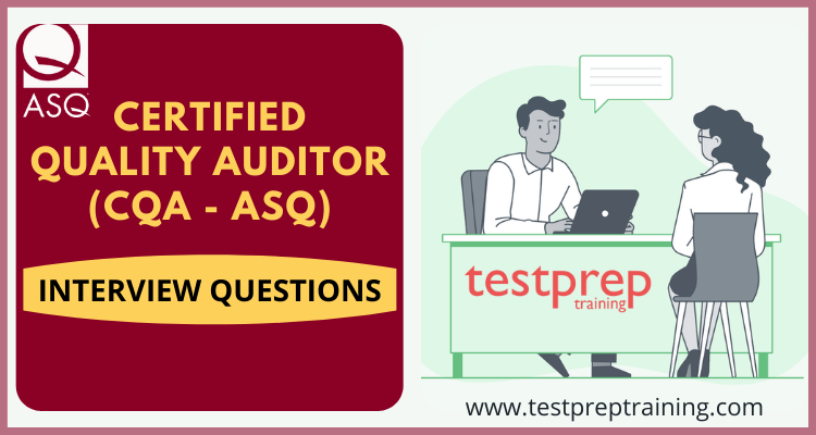 Certified Quality Auditor (CQA - ASQ) Interview Questions