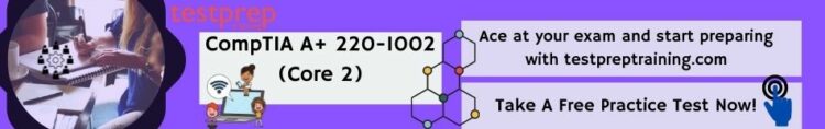 CompTIA A+ 220-1002 (Core 2) practice tests 