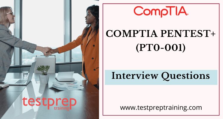 CompTIA PenTest+ (PT0-001) Interview Questions
