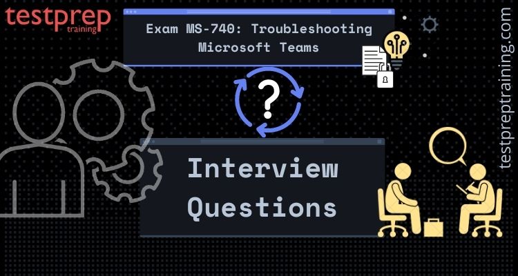 MS-740 Interview Questions