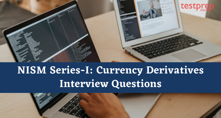 NISM Series-I: Currency Derivatives Interview Questions