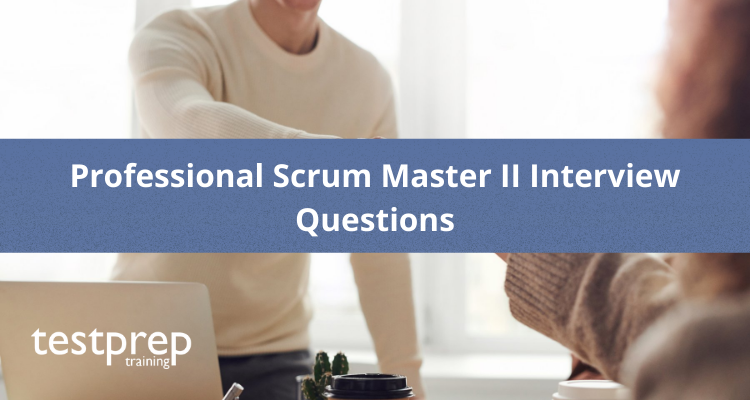 Professional Scrum Master II Interview Questions